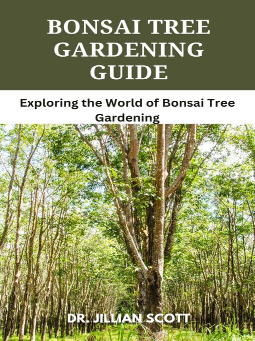 Title details for BONSAI TREE GARDENING GUIDE by Dr. Jillian Scott - Available